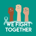 Ovarian and Cervical Cancer Awareness Month illustration. Teal cancer ribbon on raised diverse fists. We fight together phrase.