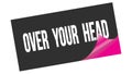 OVER YOUR HEAD text on black pink sticker stamp