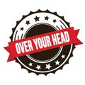 OVER YOUR HEAD text on red brown ribbon stamp