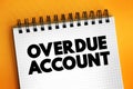 Overdue Accounts - amounts which are overdue in respect to a Customer`s account including any unpaid security deposit, text concep