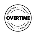 Overtime - amount of time someone works beyond normal working hours, text concept stamp Royalty Free Stock Photo