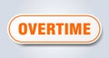 overtime sign. rounded isolated button. white sticker Royalty Free Stock Photo