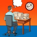 Overworked Businessman with Stack of Papers. Overtime at Work. Pop Art illustration