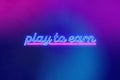 P2e - play to earn, neon inscription in smoke. concept of modern mobile games