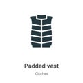Padded vest vector icon on white background. Flat vector padded vest icon symbol sign from modern clothes collection for mobile