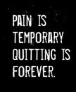 Pain Is Temporary, Quitting Is Forever motivation quote