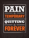 Pain Is Temporary, Quitting Is Forever. Workout and Fitness Motivation Quote. Creative Vector Typography Concept