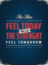 The Pain You Feel Today Will Be the Strength Feel Tomorrow