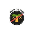 Palm oil free sticker, crossed out palm tree - flat vector illustration isolated on white background.