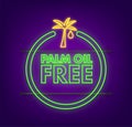 Palm Oil Free symbol. Organic food without saturated fats. Neon icon