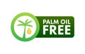 Palm Oil Free symbol. Organic food without saturated fats. Vector stock illustration.