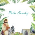 Palm Sunday watercolour illustration: Jesus Christ on a donkey, palm branches, Jerusalem . For Christian holiday church