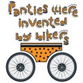 Panties were invented by bikers