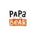 Papa bear. hand drawing lettering on a colored figure, decoration elements. Flat colorful vector typographic font, phrase.