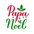 Papa Noel calligraphy hand lettering with holly berry mistletoe isolated on white. Santa Claus in Spanish typography poster.