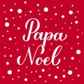 Papa Noel calligraphy hand lettering on red background with snow confetti. Santa Claus in Spanish typography poster. Easy to edit