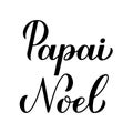 Papai Noel calligraphy hand lettering isolated on white. Santa Claus in Brazilian Portuguese typography poster. Easy to edit