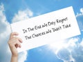 Paper with text In The End We Only Regret The Chances We Didn`t