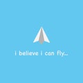 White paper plane and word i believe i can fly. Royalty Free Stock Photo