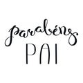 Parabens pai, Congratulations Dad in Portuguese, handwritten typography, hand lettering Royalty Free Stock Photo