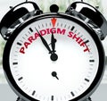 Paradigm shift soon, almost there, in short time - a clock symbolizes a reminder that Paradigm shift is near, will happen and