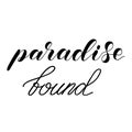 Paradise found. Brush hand lettering. Inspiring quote. Motivating modern calligraphy. Royalty Free Stock Photo