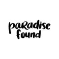 Paradise found - Summer Vector hand drawn lettering phrase. Modern brush calligraphy. Royalty Free Stock Photo