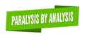 paralysis by analysis banner template. paralysis by analysis ribbon label. Royalty Free Stock Photo