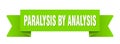 paralysis by analysis ribbon isolated on transparent background. paralysis by analysis ribbon Royalty Free Stock Photo