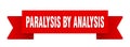 paralysis by analysis ribbon isolated on transparent background. paralysis by analysis ribbon Royalty Free Stock Photo