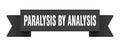 paralysis by analysis ribbon isolated on transparent background. paralysis by analysis ribbon Royalty Free Stock Photo