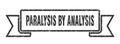 paralysis by analysis ribbon. paralysis by analysis grunge band sign. Royalty Free Stock Photo