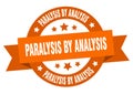 paralysis by analysis round ribbon isolated label. paralysis by analysis sign. Royalty Free Stock Photo