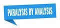 paralysis by analysis speech bubble. paralysis by analysis ribbon sign. Royalty Free Stock Photo