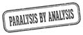paralysis by analysis stamp. paralysis by analysis rectangular stamp on white background Royalty Free Stock Photo