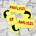 Paralysis by Analysis Sticky Notes Over Thinking Problem Indecision