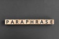 paraphrase - word from wooden blocks with letters