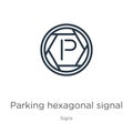 Parking hexagonal signal icon. Thin linear parking hexagonal signal outline icon isolated on white background from signs