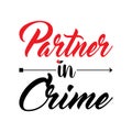 Partner in Crime Couples love lettering typography design for banner, t shirt graphics, fashion prints, slogan tees, stickers,