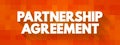 Partnership agreement - legal document that outlines the management structure of a partnership and the rights, duties, ownership