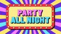 Party All Night text, dance evening. Text banner template with phrase Party All Night inside frame. Quote and slogan