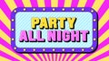 Party All Night text, dance evening. Greeting text banner with phrase Party All Night inside frame