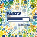 Party Loading - Inspirational Quote, Slogan, Saying, Writing - Progress Bar with Party Label