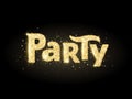 Party word, glitter banner with typography. Golden sparkles on black background.