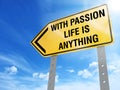 With passion life is anything sign