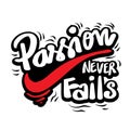 Passion Never Fails poster. Quote typography.