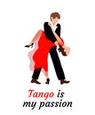 Passionate couple performs a tango dance. A young woman and a man are dancing. Lettering in beautiful type: Tango is my passion.