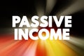 Passive income - regular earnings from a source other than an employer or contractor, text concept background