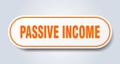 passive income sign. rounded isolated button. white sticker Royalty Free Stock Photo