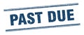 past due stamp. past due square grunge sign. Royalty Free Stock Photo